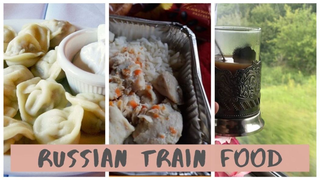Russian Train Food: Don’t Go Hungry On The Trans Siberian!